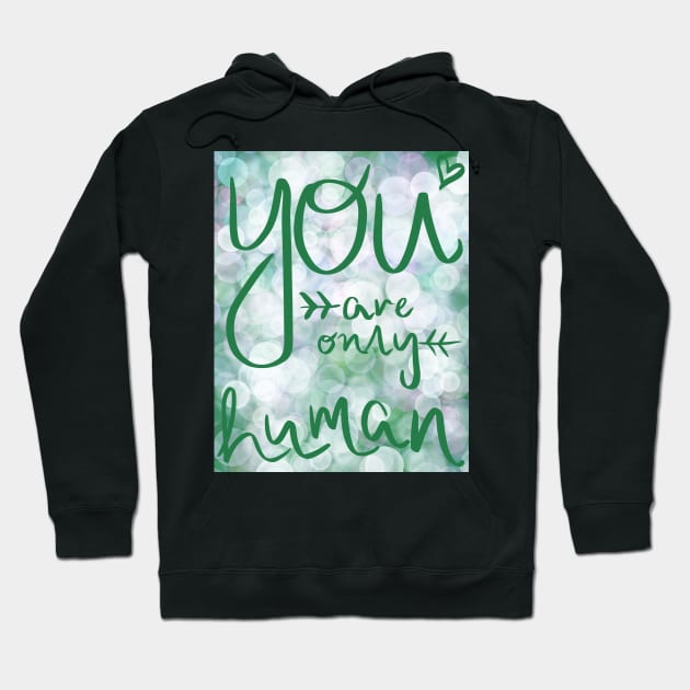 You Are Only Human Hoodie by jesshinsberg